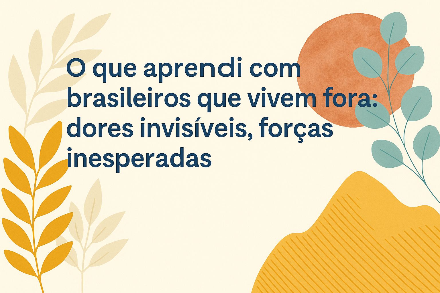 Psicologia para brasileiros no exterior: 5 reflexões que acolhem sua dor